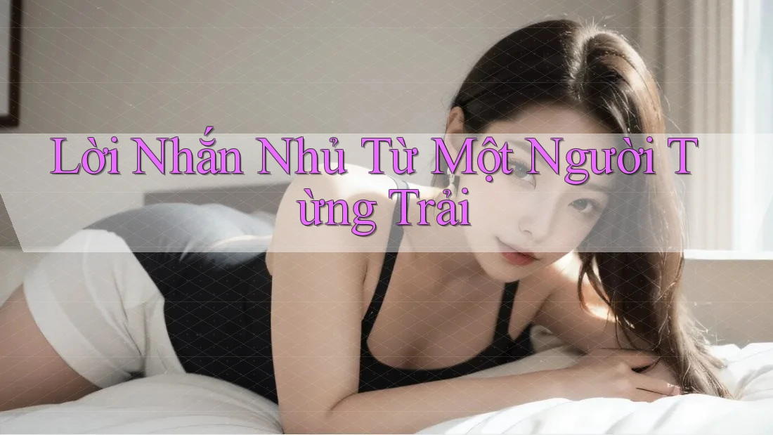 Lời Nhắn Nhủ Từ Một Người Từng Trải Lời Nhắn Nhủ Từ Một Người Từng Trải