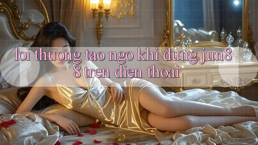 Lỗi thường tao ngộ khi dùng jun88 trên điện thoại? Lỗi thường tao ngộ khi dùng jun88 trên điện thoại?