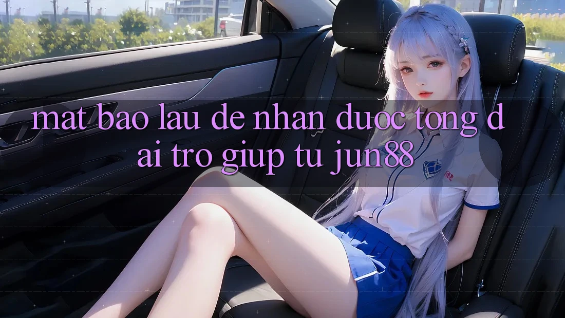 Mất bao lâu để nhận được tổng đài trợ giúp từ jun88?