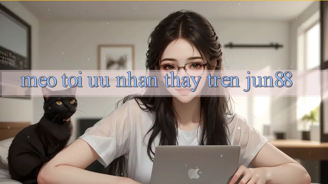 Mẹo tối ưu nhận thấy trên jun88 Mẹo tối ưu nhận thấy trên jun88