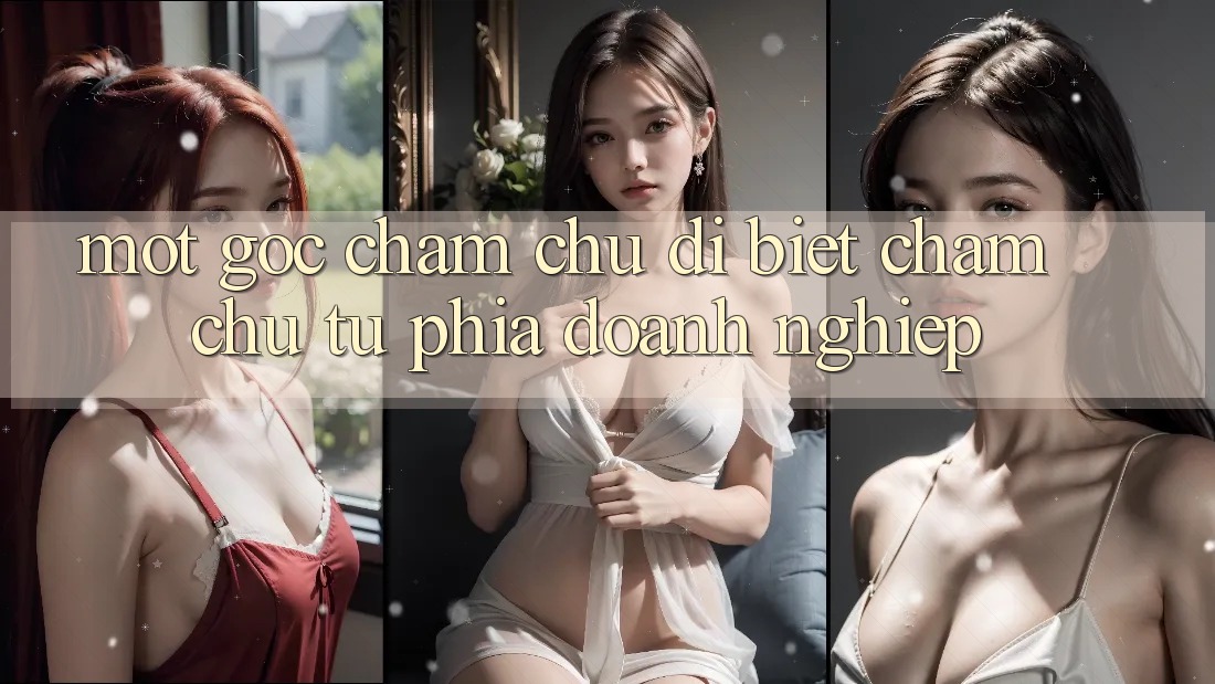 Một Góc Chăm chú Dị biệt: Chăm chú Từ Phía Doanh Nghiệp