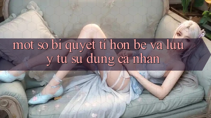 Một số bí quyết tí hon bé và lưu ý từ sử dụng cá nhân Một số bí quyết tí hon bé và lưu ý từ sử dụng cá nhân