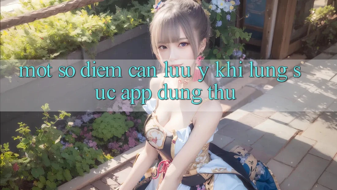 Một Số Điểm Cần Lưu Ý Khi Lùng sục App Dùng Thử
