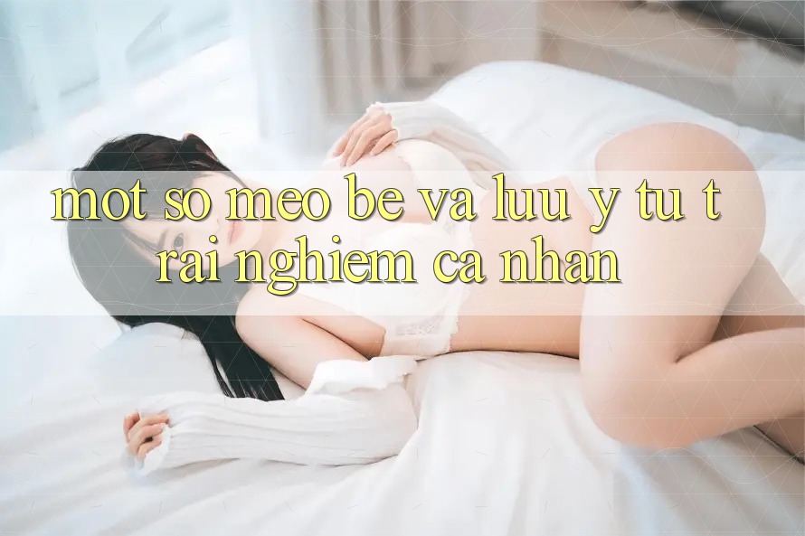 Một số mẹo bé và lưu ý từ trải nghiệm cá nhân