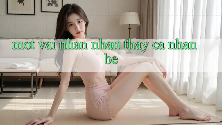 Một Vài Nhận nhận thấy Cá Nhân Bé Một Vài Nhận nhận thấy Cá Nhân Bé