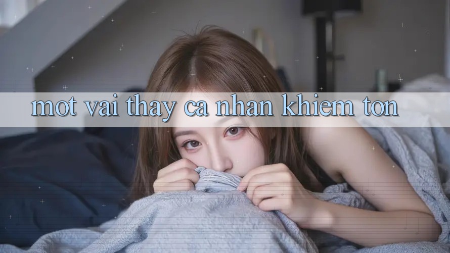 Một Vài Thấy Cá Nhân Khiêm tốn Một Vài Thấy Cá Nhân Khiêm tốn
