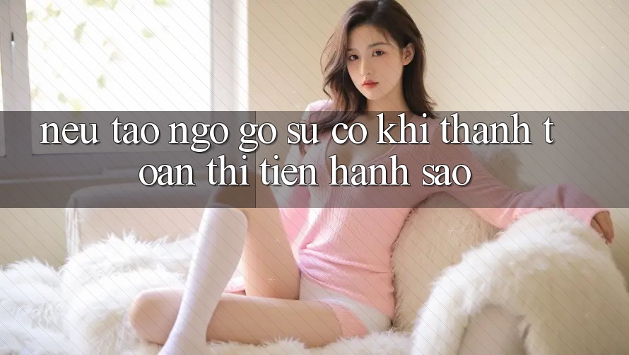 Nếu tao ngộ gỡ sự cố khi thanh toán thì tiến hành sao? Nếu tao ngộ gỡ sự cố khi thanh toán thì tiến hành sao?