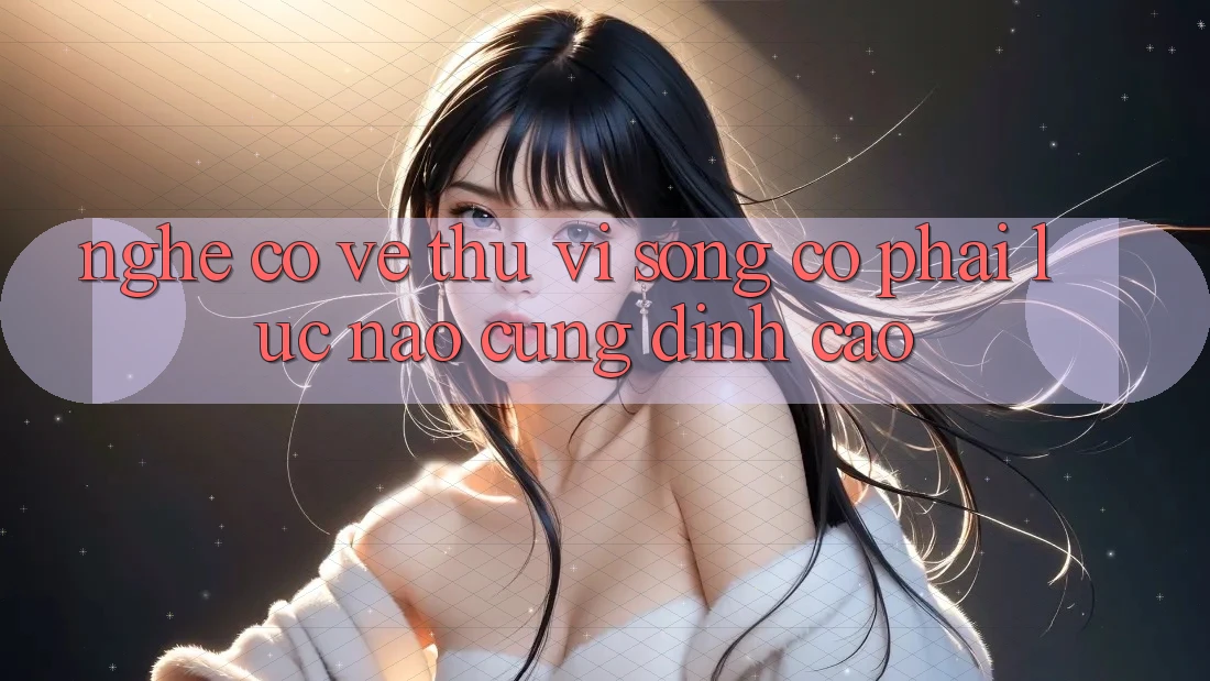 Nghe Có Vẻ Thú vị, Song Có Phải Lúc Nào Cũng Đỉnh cao?