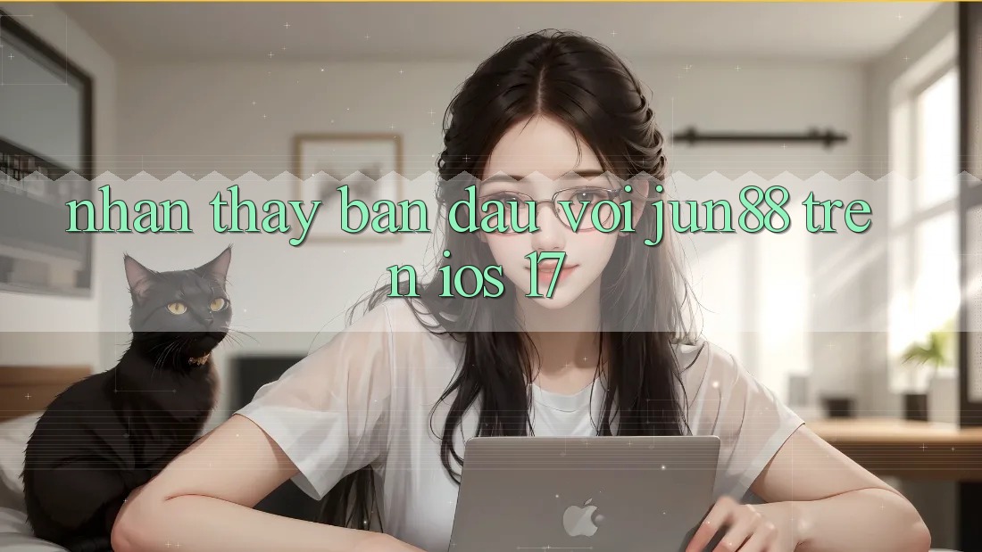Nhận thấy ban đầu với jun88 trên iOS 17
