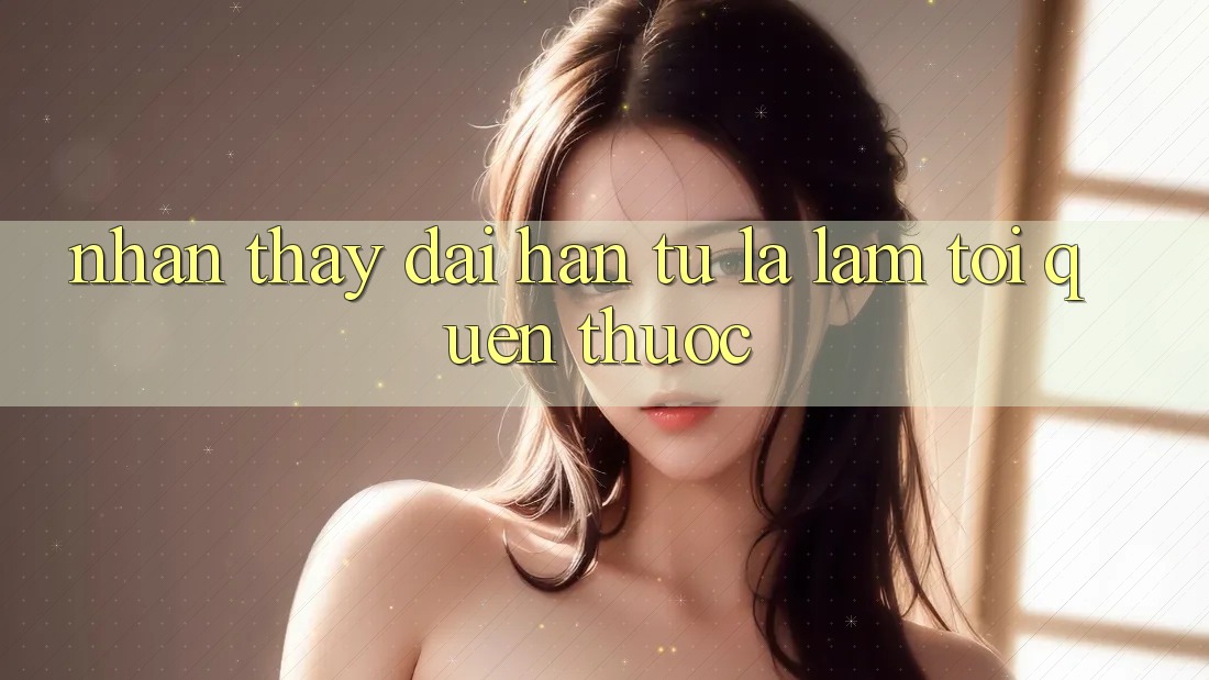 Nhận thấy dài hạn: từ lạ lẫm tới quen thuộc