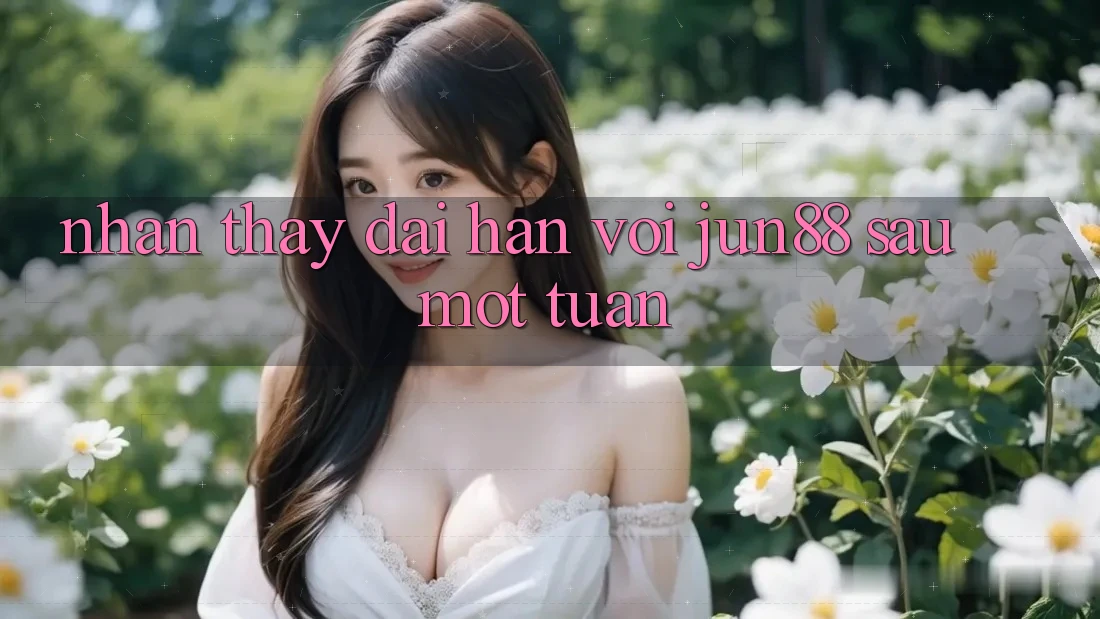 Nhận thấy dài hạn với jun88 sau một tuần Nhận thấy dài hạn với jun88 sau một tuần