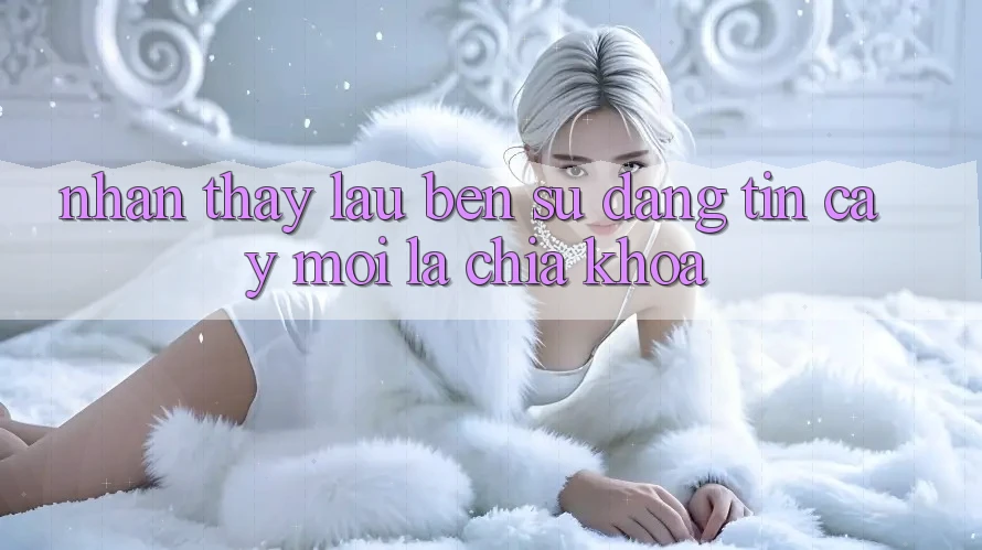 Nhận thấy lâu bền: Sự đáng tin cậy mới là chìa khóa Nhận thấy lâu bền: Sự đáng tin cậy mới là chìa khóa