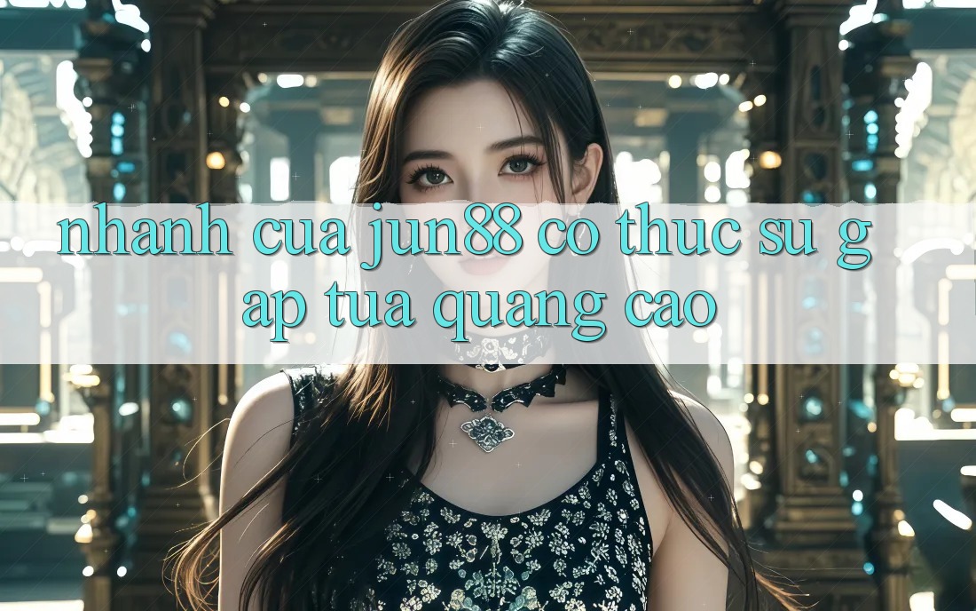 Nhanh của Jun88 có thực sự gấp tựa quảng cáo? Nhanh của Jun88 có thực sự gấp tựa quảng cáo?