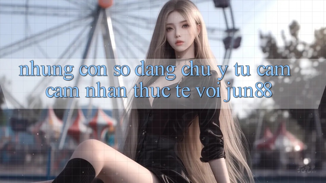 Những con số đáng chú ý từ cảm cảm nhận thực tế với jun88