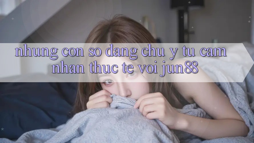 Những con số đáng chú ý từ cảm nhận thực tế với jun88 Những con số đáng chú ý từ cảm nhận thực tế với jun88