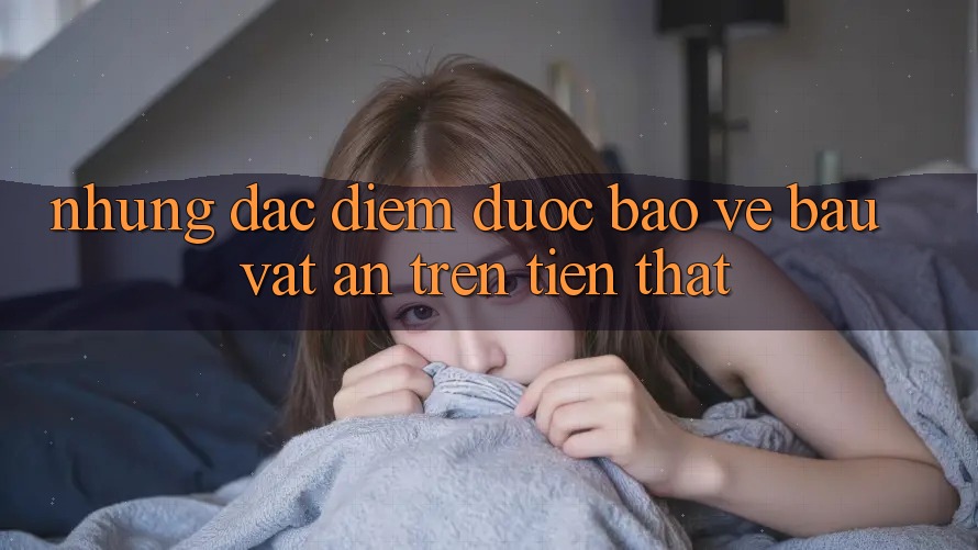 Những Đặc Điểm Được bảo vệ: “Báu Vật” Ẩn Trên Tiền Thật Những Đặc Điểm Được bảo vệ: “Báu Vật” Ẩn Trên Tiền Thật