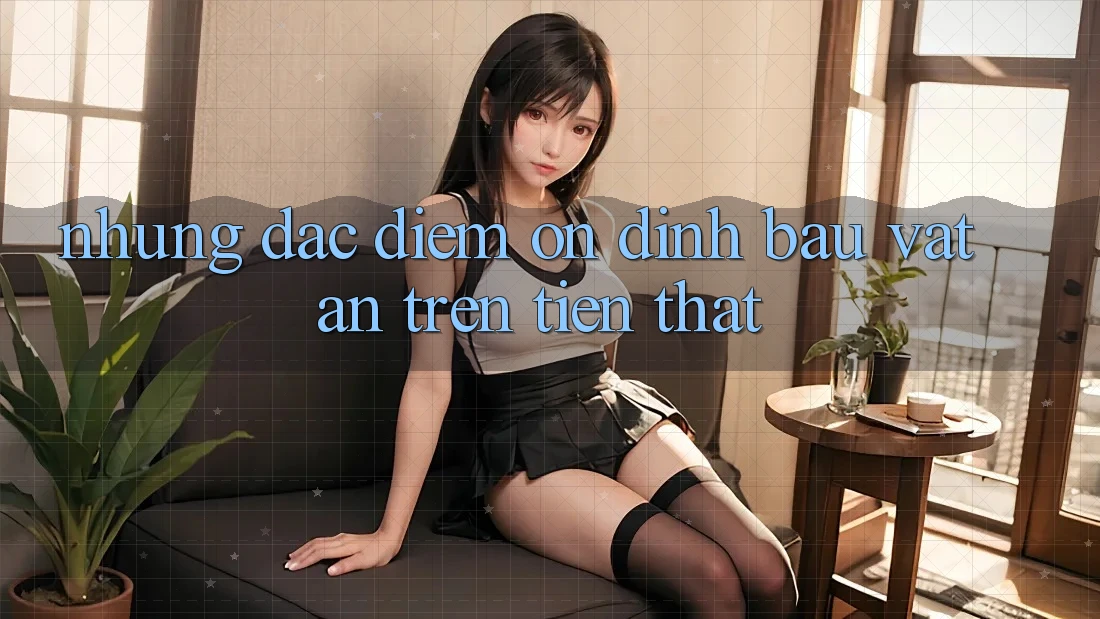 Những Đặc Điểm Ổn định: “Báu Vật” Ẩn Trên Tiền Thật