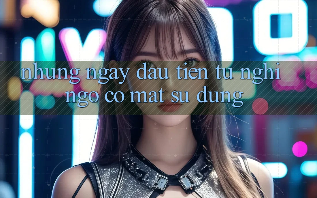 Những ngày đầu tiên: từ nghi ngờ có mặt sử dụng
