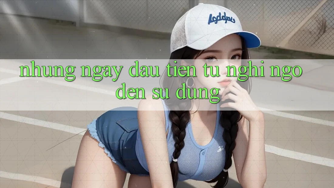 Những ngày đầu tiên: từ nghi ngờ đến sử dụng Những ngày đầu tiên: từ nghi ngờ đến sử dụng