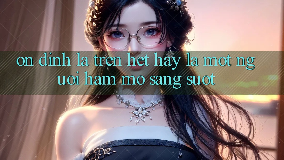 Ổn định Là Trên Hết: Hãy Là Một Người Hâm Mộ Sáng Suốt