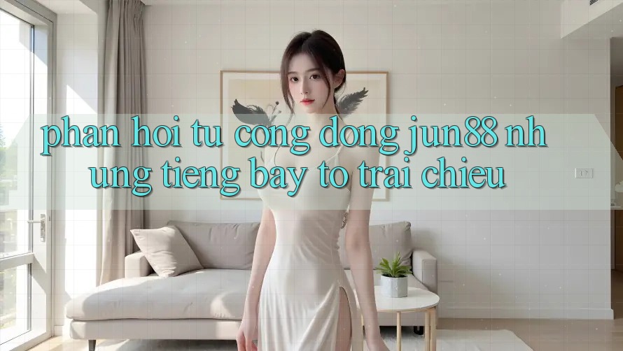 Phản hồi từ cộng đồng jun88: những tiếng bày tỏ trái chiều Phản hồi từ cộng đồng jun88: những tiếng bày tỏ trái chiều