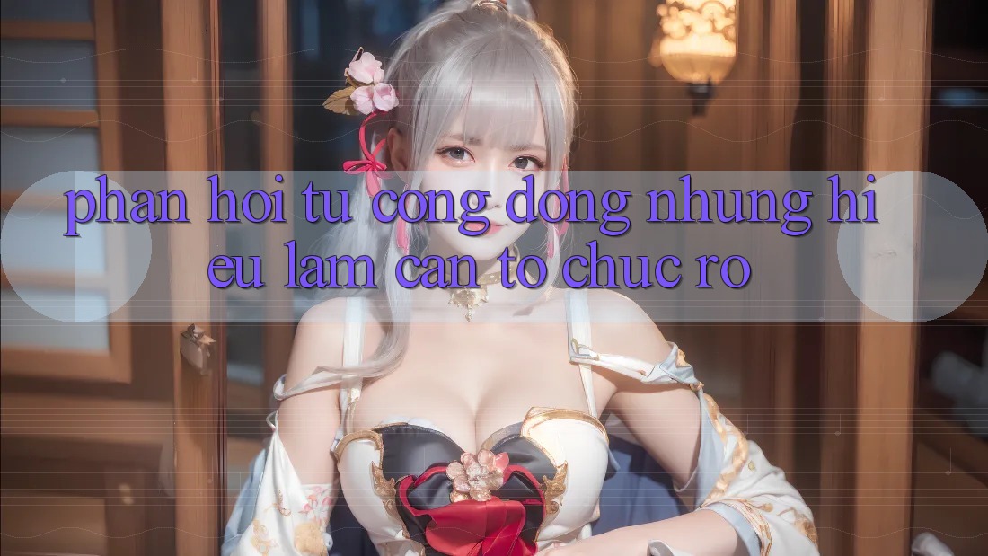 Phản hồi từ cộng đồng: những hiểu lầm cần tổ chức rõ Phản hồi từ cộng đồng: những hiểu lầm cần tổ chức rõ