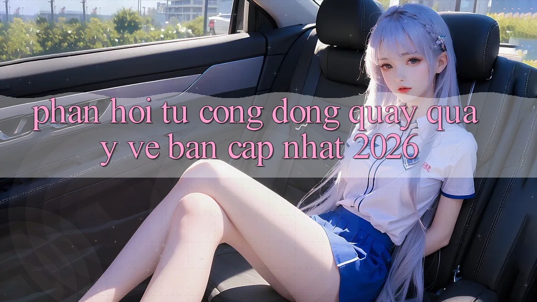 Phản hồi từ cộng đồng quay quay về bản cập nhật 2026 Phản hồi từ cộng đồng quay quay về bản cập nhật 2026