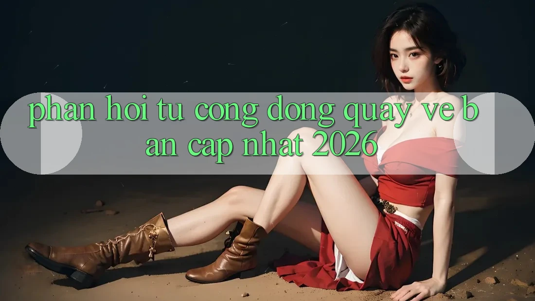 Phản hồi từ cộng đồng quay về bản cập nhật 2026 Phản hồi từ cộng đồng quay về bản cập nhật 2026