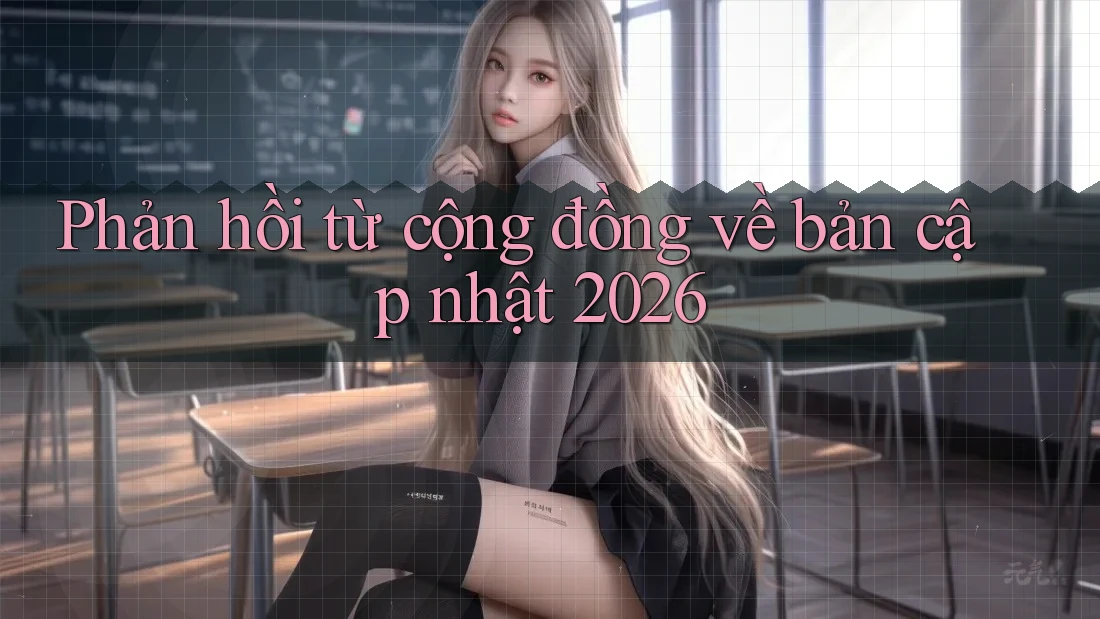 Phản hồi từ cộng đồng về bản cập nhật 2026