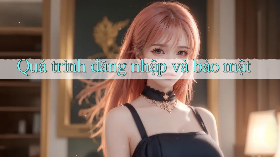 Quá trình đăng nhập và bảo mật Quá trình đăng nhập và bảo mật