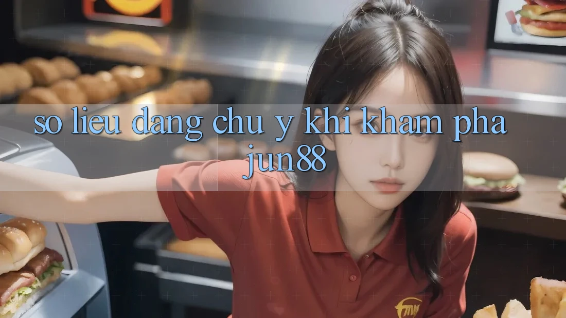 Số liệu đáng chú ý khi khám phá jun88 Số liệu đáng chú ý khi khám phá jun88