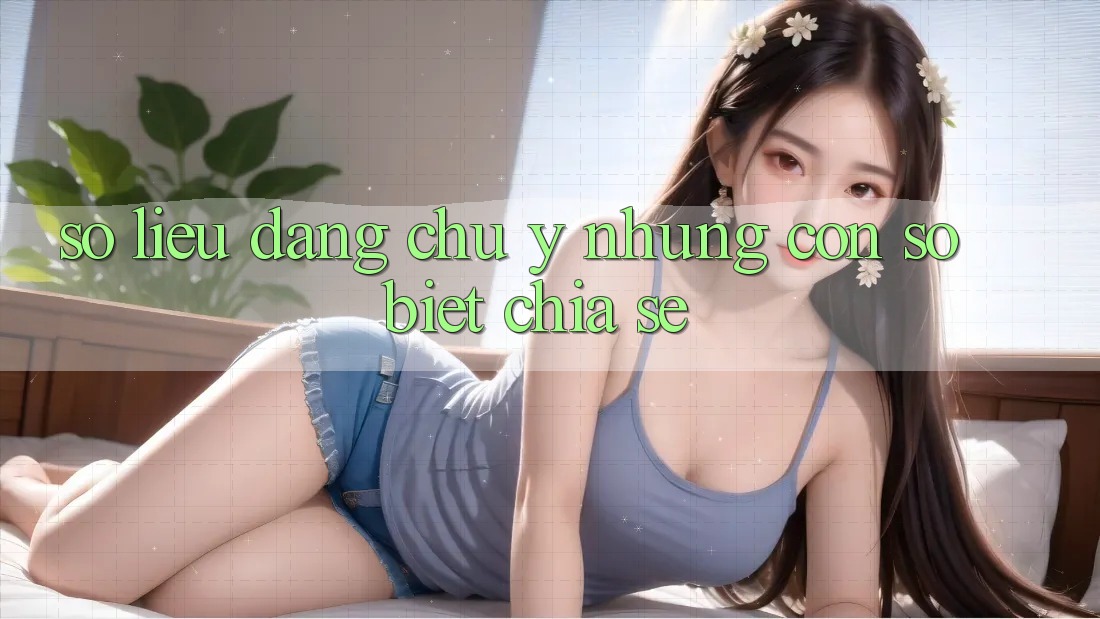 Số liệu đáng chú ý: Những con số biết chia sẻ Số liệu đáng chú ý: Những con số biết chia sẻ