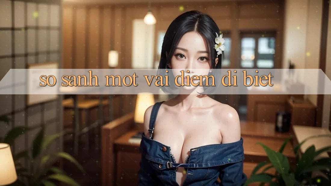 So Sánh Một Vài Điểm Dị biệt So Sánh Một Vài Điểm Dị biệt