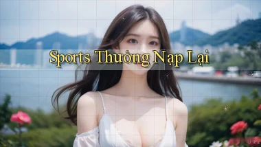 Sports Thưởng nạp lại