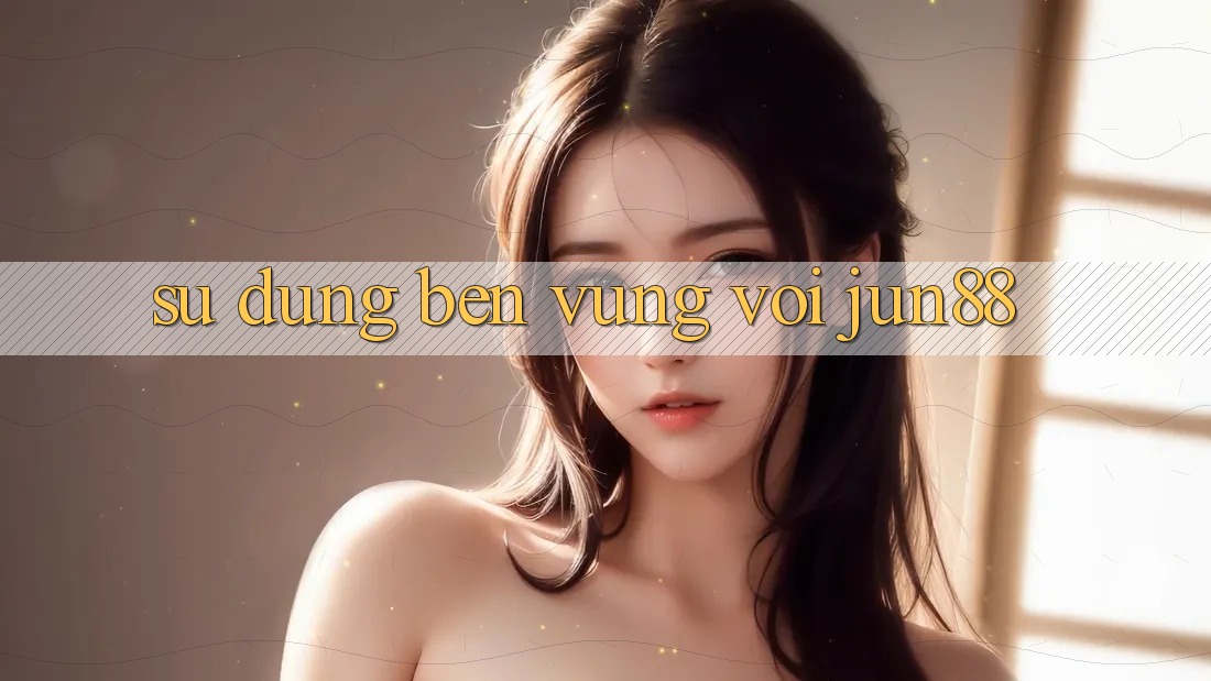 Sử dụng bền vững với jun88 Sử dụng bền vững với jun88