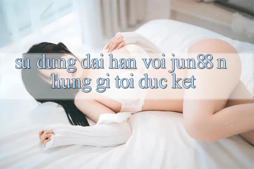 Sử dụng dài hạn với jun88: những gì tôi đúc kết Sử dụng dài hạn với jun88: những gì tôi đúc kết