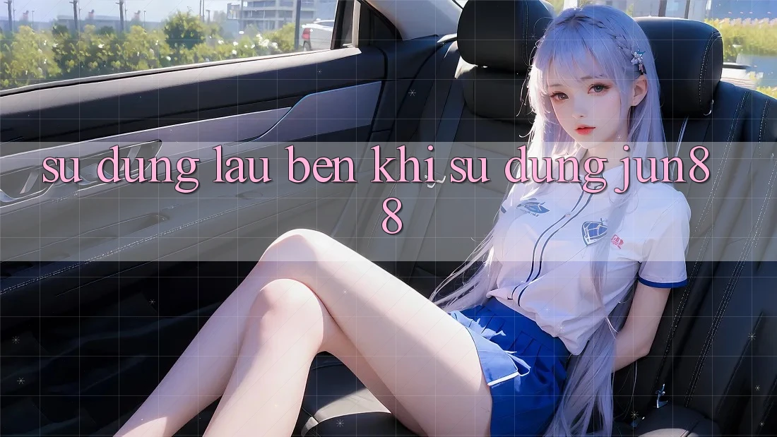 Sử dụng lâu bền khi sử dụng jun88 Sử dụng lâu bền khi sử dụng jun88