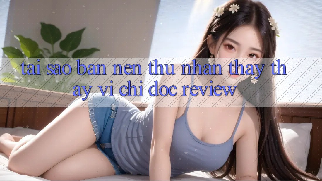 Tại sao bạn nên thử nhận thấy thay vì chỉ đọc review? Tại sao bạn nên thử nhận thấy thay vì chỉ đọc review?