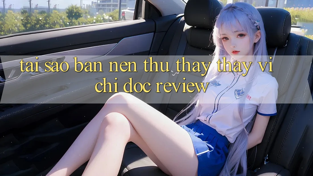 Tại sao bạn nên thử thấy thay vì chỉ đọc review? Tại sao bạn nên thử thấy thay vì chỉ đọc review?