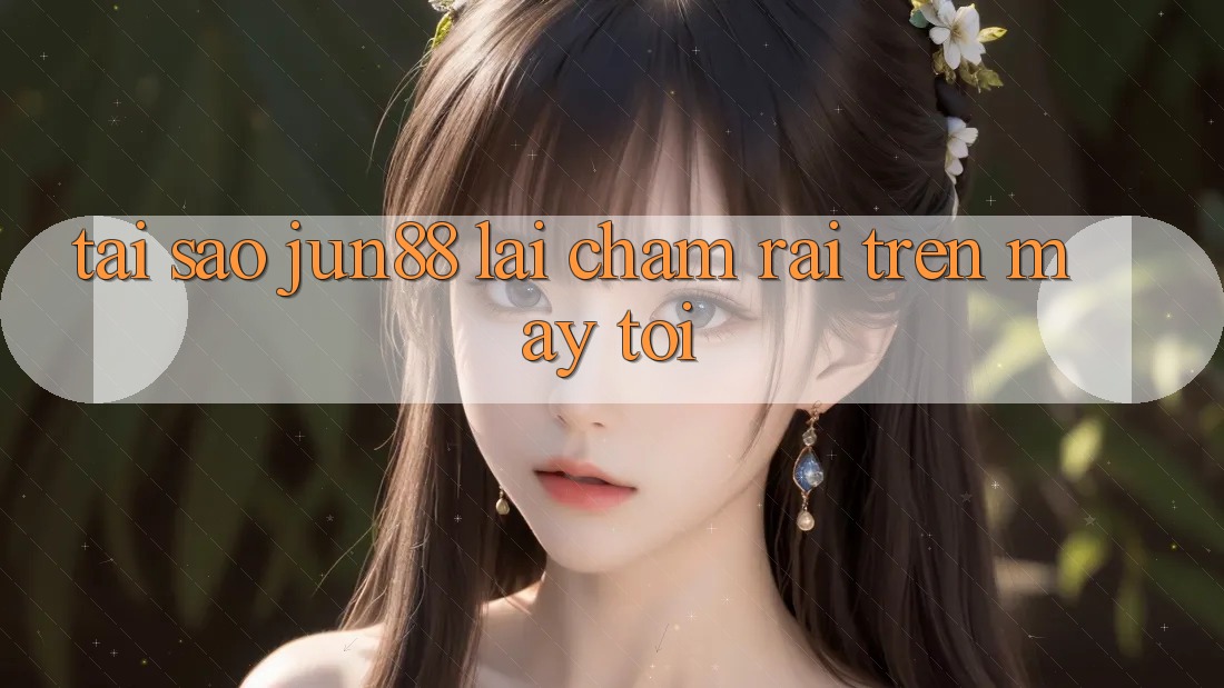 Tại sao Jun88 lại chậm rãi trên máy tôi? Tại sao Jun88 lại chậm rãi trên máy tôi?