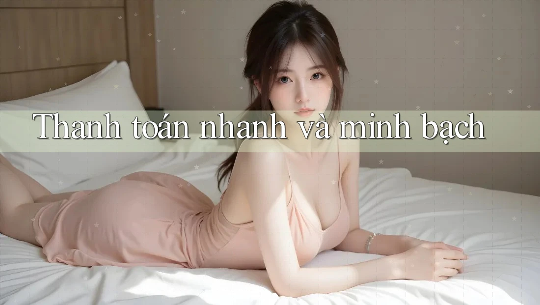 Thanh toán nhanh và minh bạch Thanh toán nhanh và minh bạch