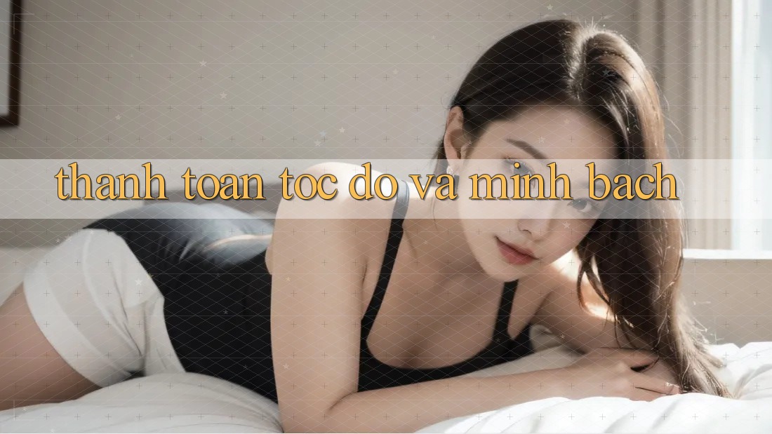 Thanh toán tốc độ và minh bạch