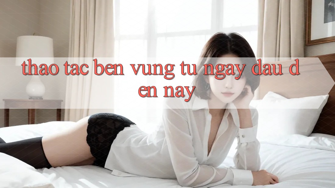 Thao tác bền vững: từ ngày đầu đến nay