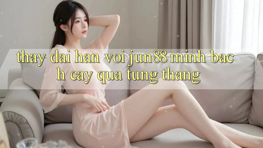 Thấy dài hạn với jun88 — minh bạch cậy qua từng tháng Thấy dài hạn với jun88 — minh bạch cậy qua từng tháng