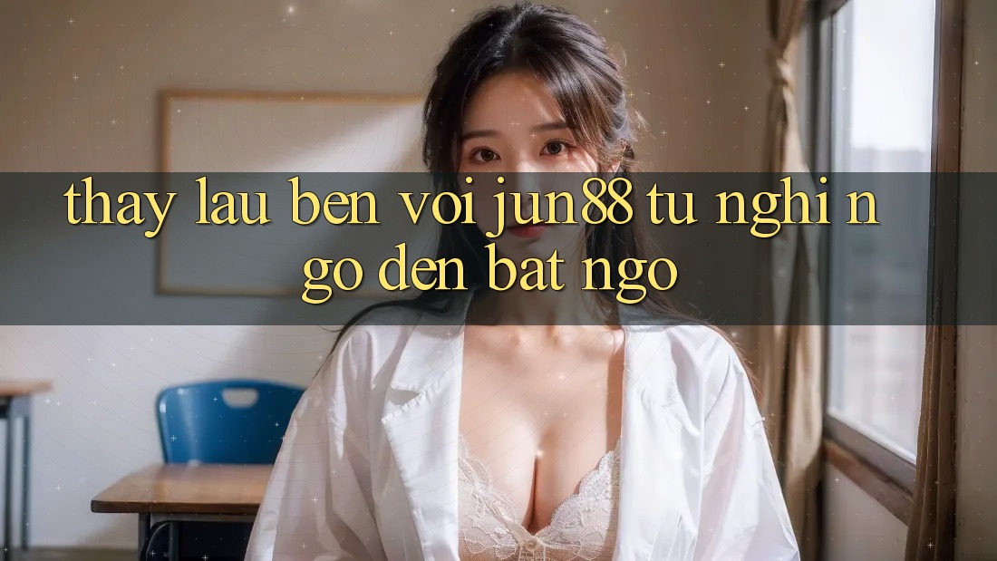 Thấy lâu bền với Jun88 - từ nghi ngờ đến bất ngờ Thấy lâu bền với Jun88 - từ nghi ngờ đến bất ngờ