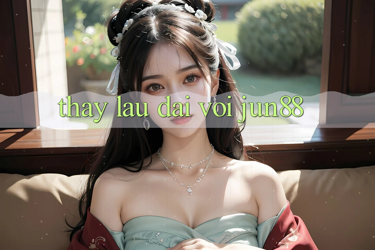 Thấy lâu dài với jun88