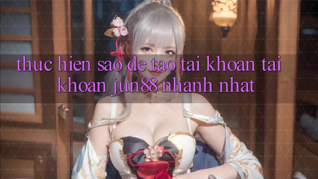 Thực hiện sao để tạo tài khoản tài khoản jun88 nhanh nhất? Thực hiện sao để tạo tài khoản tài khoản jun88 nhanh nhất?