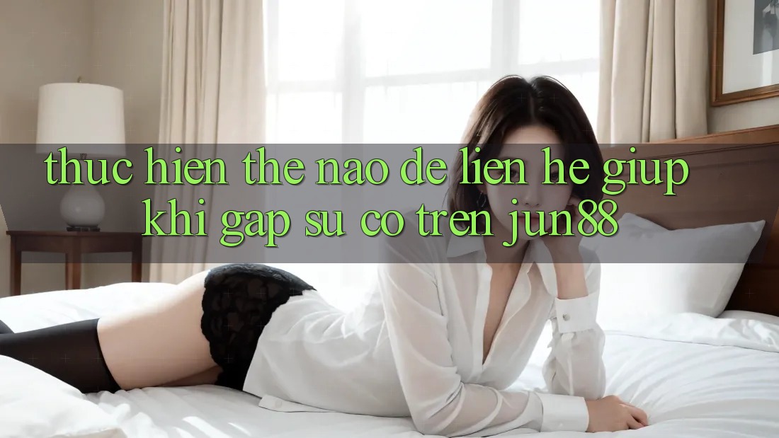 Thực hiện thế nào để liên hệ giúp khi gặp sự cố trên jun88? Thực hiện thế nào để liên hệ giúp khi gặp sự cố trên jun88?