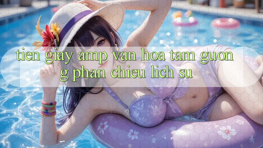 Tiền Giấy &amp; Văn Hóa: Tấm Gương Phản Chiếu Lịch Sử