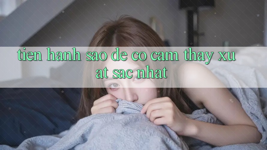 Tiến hành Sao Để Có Cảm thấy Xuất sắc Nhất? Tiến hành Sao Để Có Cảm thấy Xuất sắc Nhất?